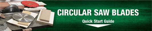 Circular Saw Blades Quick Start Guide